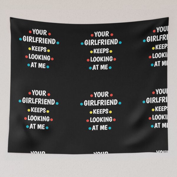 Item preview, Your girlfriend keeps looking at me shirt designed and sold by Ayoublab.