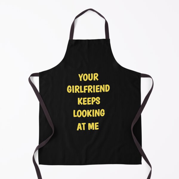 Item preview, Your girlfriend keeps looking at me shirt designed and sold by Ayoublab.