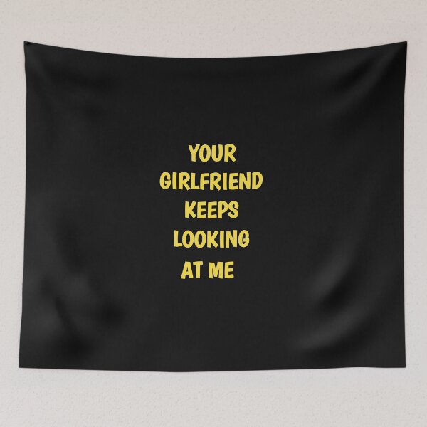Item preview, Your girlfriend keeps looking at me shirt designed and sold by Ayoublab.