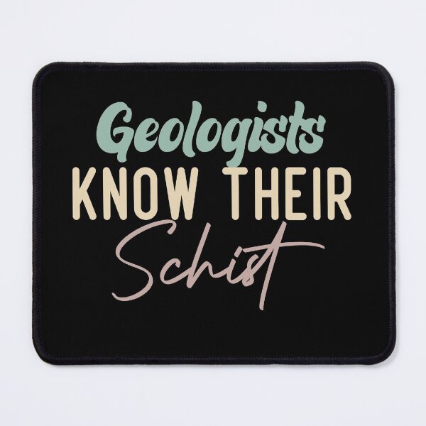 Item preview, Geologists Know Their Schist designed and sold by medbdj.