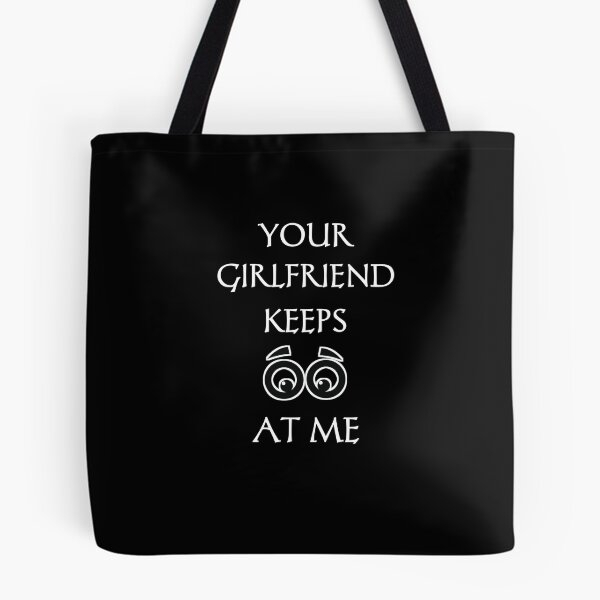 Item preview, Your girlfriend keeps looking at me shirt designed and sold by Ayoublab.