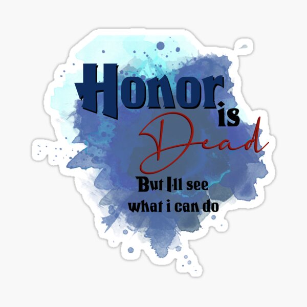 Item preview, Honor is Dead designed and sold by MerchDreamer.
