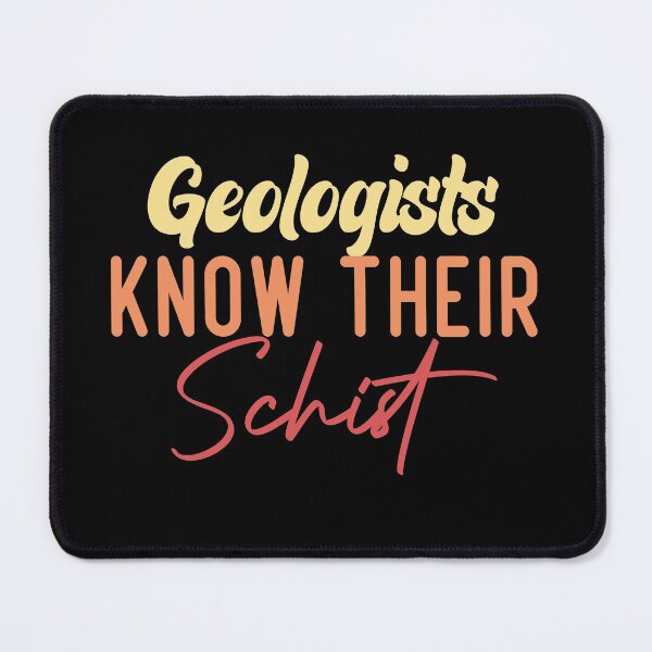 Item preview, Geologists Know Their Schist designed and sold by medbdj.
