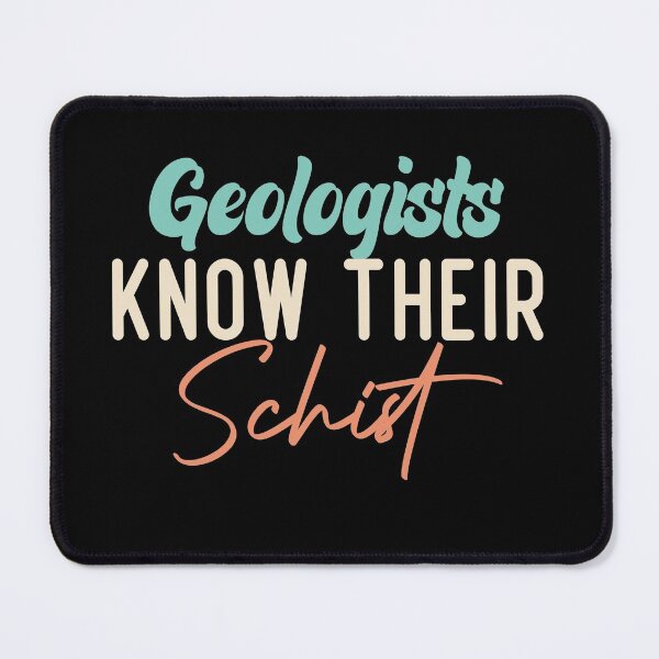Item preview, Geologists Know Their Schist designed and sold by medbdj.