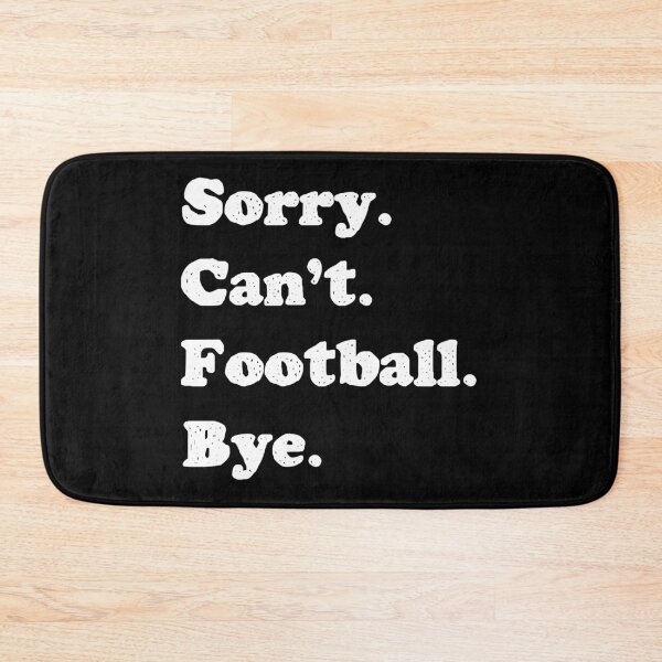 Item preview, Sorry I Cant Football Bye designed and sold by Whimsical  Thinker.