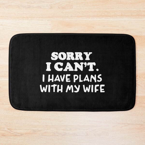 Item preview, Sorry I Cant I Have Plans With My Wife designed and sold by Whimsical  Thinker.