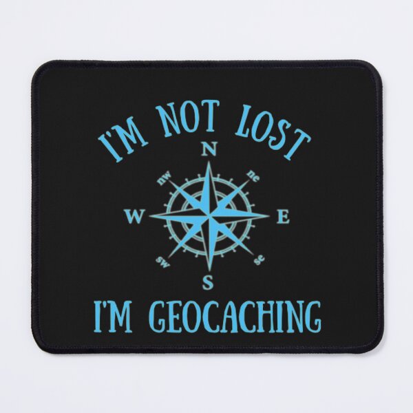 Item preview, I'm Not Lost I'm Geocaching designed and sold by Thomas Pinnell.