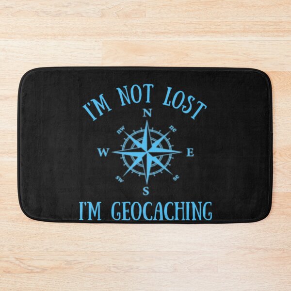 Item preview, I'm Not Lost I'm Geocaching designed and sold by Thomas Pinnell.