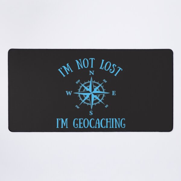 Item preview, I'm Not Lost I'm Geocaching designed and sold by Thomas Pinnell.
