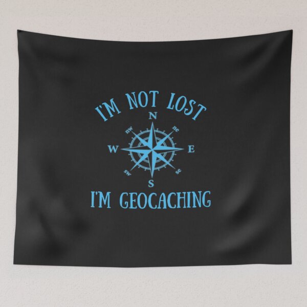 Item preview, I'm Not Lost I'm Geocaching designed and sold by Thomas Pinnell.