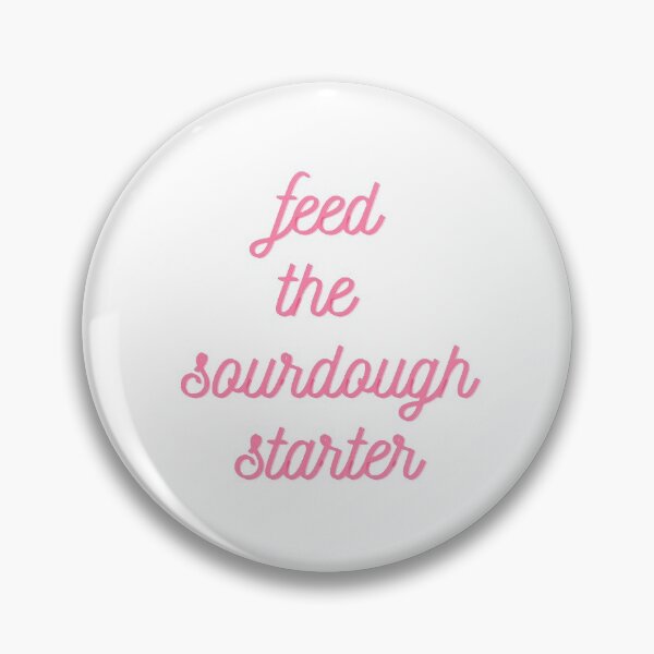 Item preview, Feed The Sourdough Starter! designed and sold by LP.