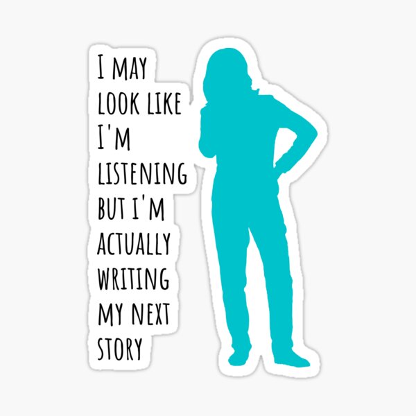 Item preview, Copy of I may look like I'm listening but I'm actually writing my next story (LIGHT COLOURS) designed and sold by Scribblehound.