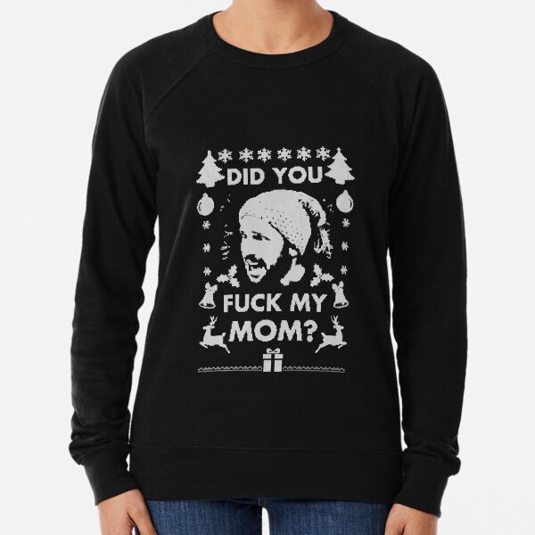 Did you F my mom Santa? Lightweight Sweatshirt