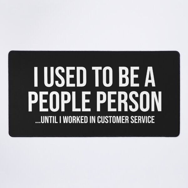 Item preview, I Used To Be A People Person until I worked in customer service - Sarcastic sayings designed and sold by SweetLog.