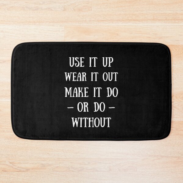 Item preview, Use It Up Wear It Out Make It Do Or Do Without designed and sold by Einstein12345.