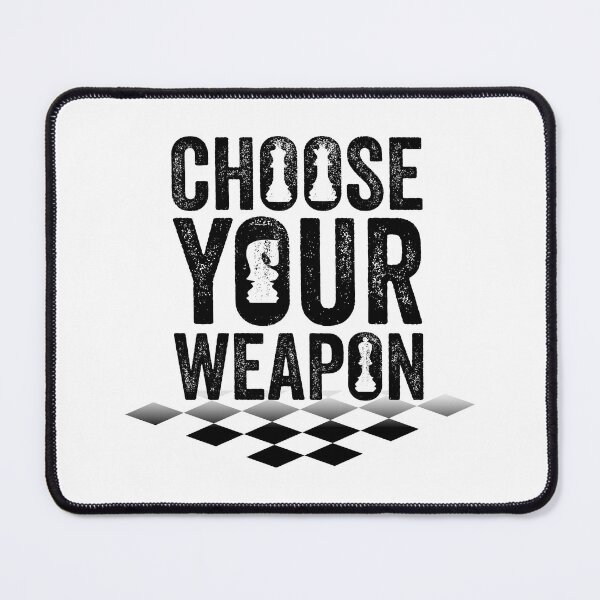 Item preview, Choose Your Weapon - Chess Lover designed and sold by DesignoresLTD.