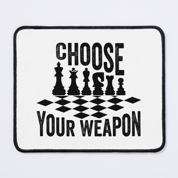 Item preview, Choose Your Weapon - Chess Player designed and sold by DesignoresLTD.