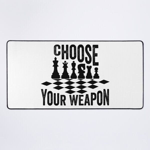 Item preview, Choose Your Weapon - Chess Player designed and sold by DesignoresLTD.
