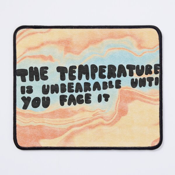 Item preview, The temperature is unbearable until you face it designed and sold by karapos23.