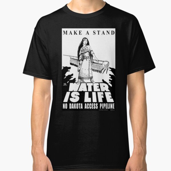 Make a Stand Water is Life Classic T-Shirt