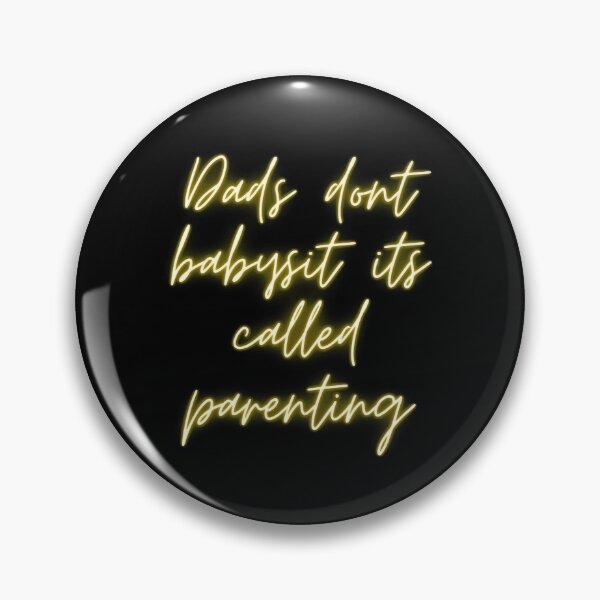Item preview, dads dont babysit its called parenting designed and sold by youssef baala.