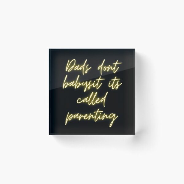 Item preview, dads dont babysit its called parenting designed and sold by youssef baala.