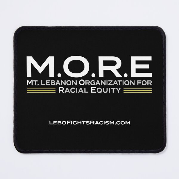 Item preview, Mt. Lebanon Organization for Racial Equity (M.O.R.E) designed and sold by Just1Voice.