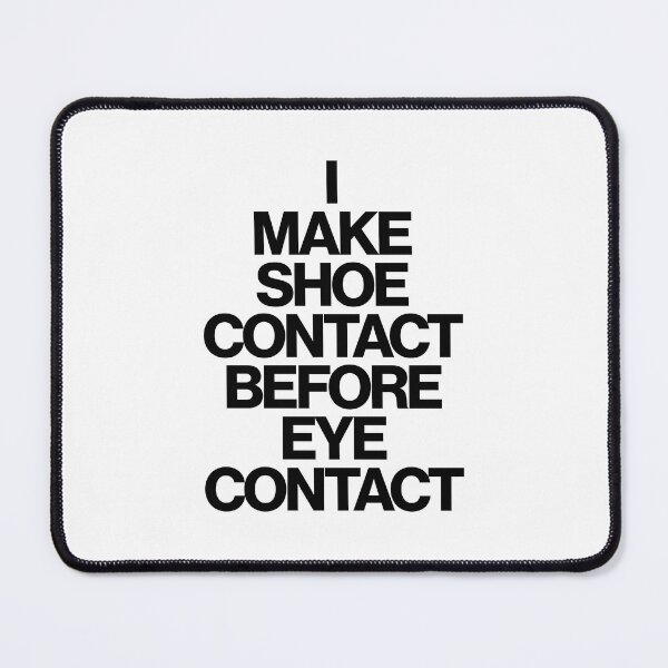 Item preview, Haute Leopard I Make Shoe Contact Before Eye Contact Fashion Quote Novelty Gift designed and sold by HauteLeopard.