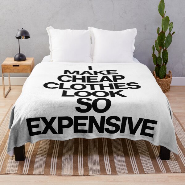 Item preview, Haute Leopard I Make Cheap Clothes Look So Expensive Sassy/Funny Quote designed and sold by HauteLeopard.