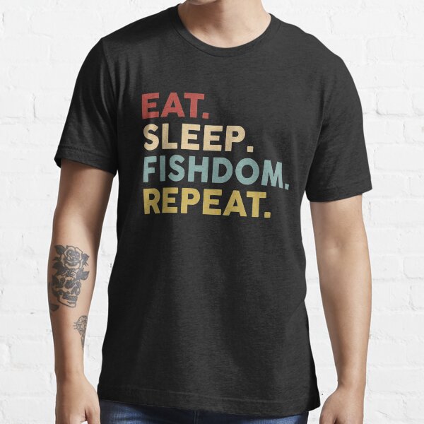 Eat sleep Fishdom repeat, funny gift  Essential T-Shirt