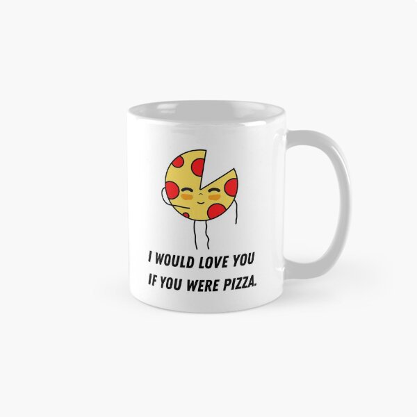 Item preview, Copy of I Would Love You If You Were Pizza - Funny Pizza Quotes designed and sold by Harmonystore.