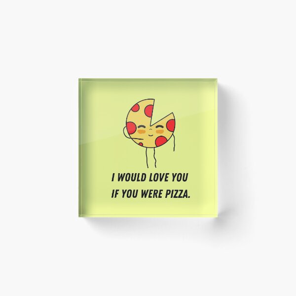 Item preview, Copy of I Would Love You If You Were Pizza - Funny Pizza Quotes designed and sold by Harmonystore.