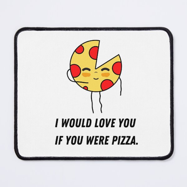 Item preview, Copy of I Would Love You If You Were Pizza - Funny Pizza Quotes designed and sold by Harmonystore.
