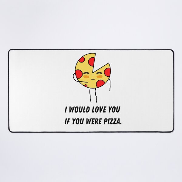 Item preview, Copy of I Would Love You If You Were Pizza - Funny Pizza Quotes designed and sold by Harmonystore.