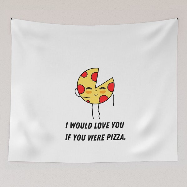 Item preview, Copy of I Would Love You If You Were Pizza - Funny Pizza Quotes designed and sold by Harmonystore.