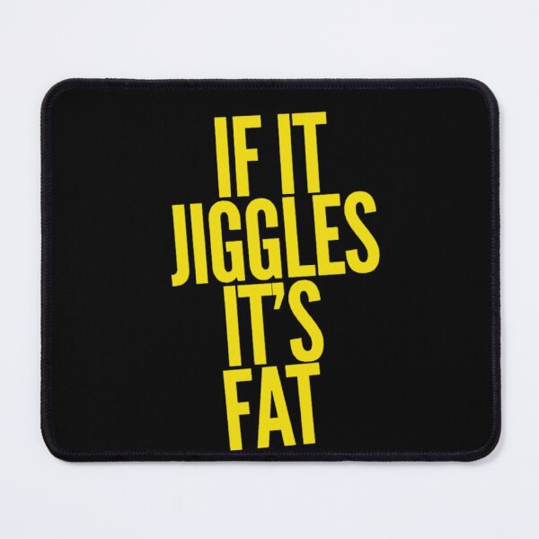 Item preview, If it jiggles it's fat designed and sold by jreiter57.
