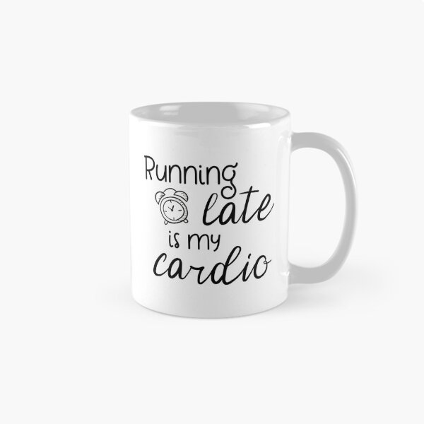 Item preview, Running Late Is My Cardio designed and sold by Martini-Four.