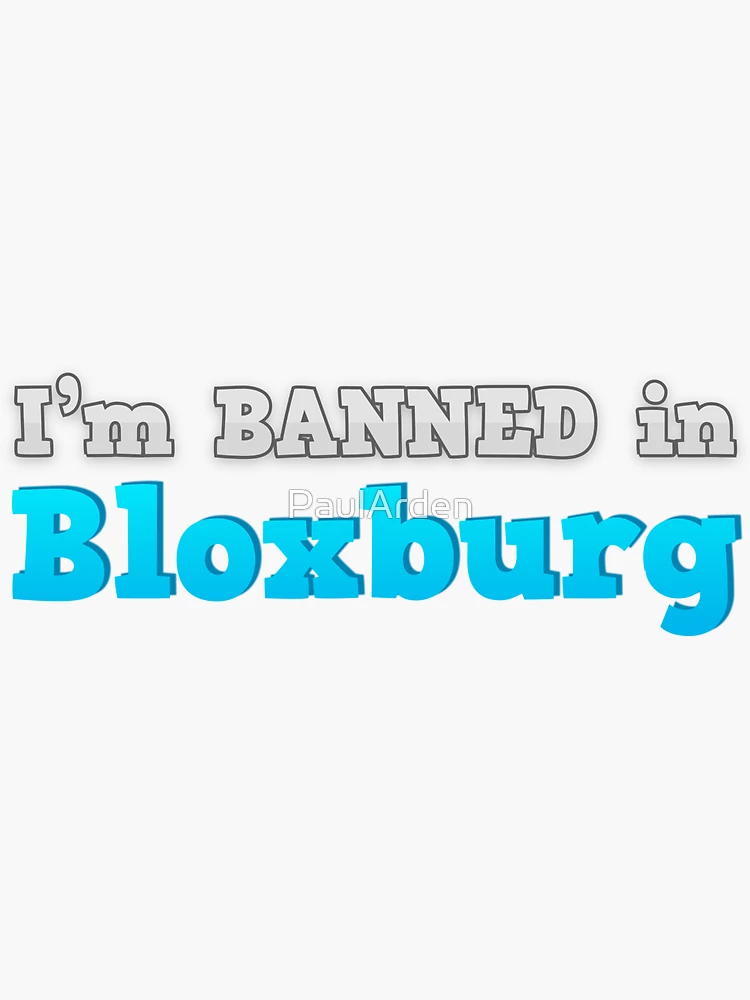 Welcome To Bloxburg Ban GIF - Welcome To Bloxburg Ban Roblox - Discover &  Share GIFs