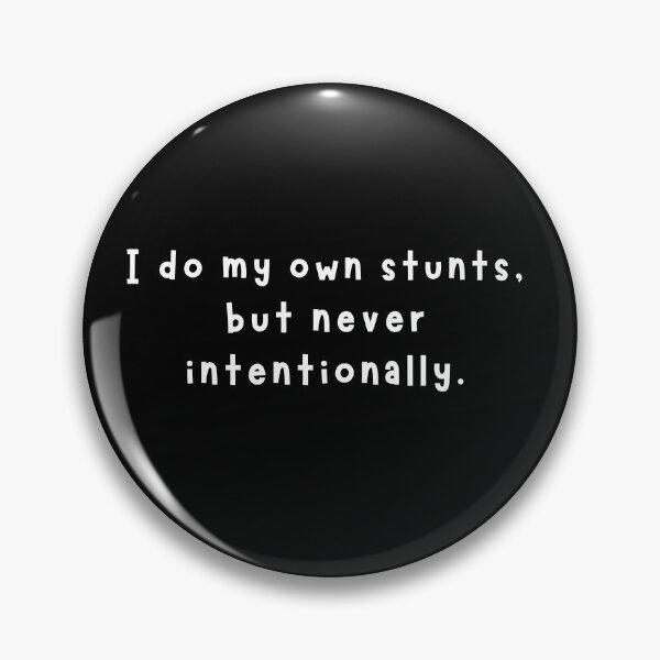 Item preview, I do my own stunts, but never intentionally. designed and sold by funnyup.