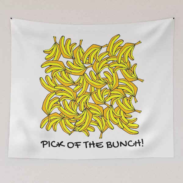 Item preview, Pick of the bunch. Funny food pun. Bunch of bananas, black text, capitals. designed and sold by JellyBeenzz.