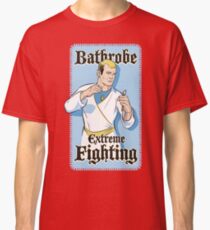 Bathrobe Extreme Fighting Classic T-Shirt