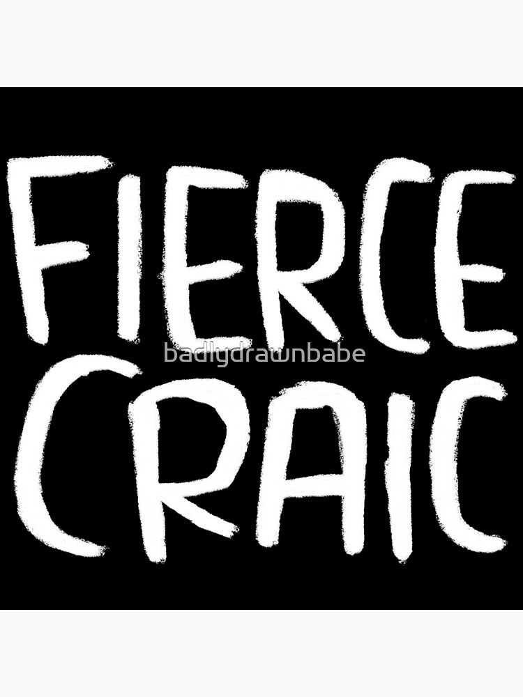 "Fierce Craic, Irish Slang for Fun, Irish Craic" Poster for Sale by