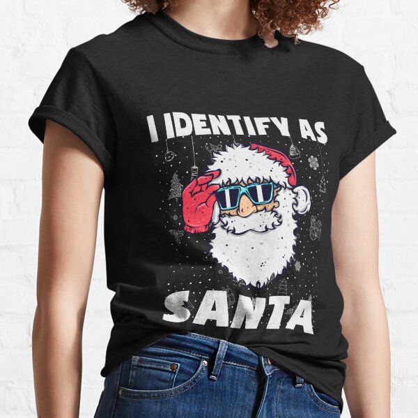 I Identify As Santa Classic T-Shirt