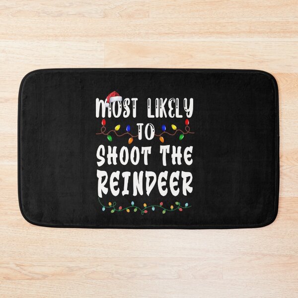 Item preview, Most Likely To Christmas Shoot The Reindeer designed and sold by binly123.