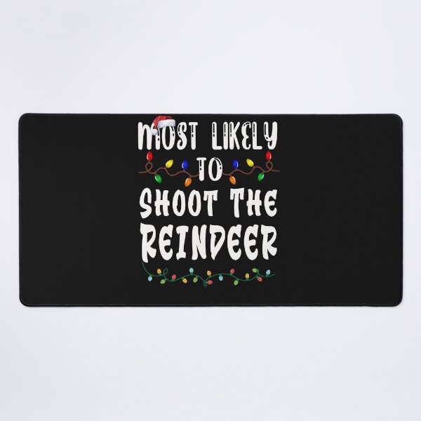 Item preview, Most Likely To Christmas Shoot The Reindeer designed and sold by binly123.