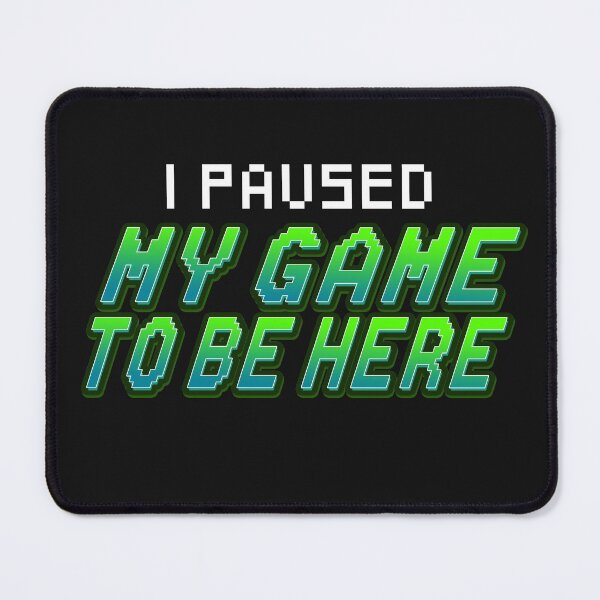 Item preview, I PAUSED MY GAME TO BE HERE - GAMING GAMER GAMER Design Streamer Twicht Player Shooter 1337 Pixel Art 8Bit Oldschool Father Dad Gift Idea designed and sold by Frontoni.
