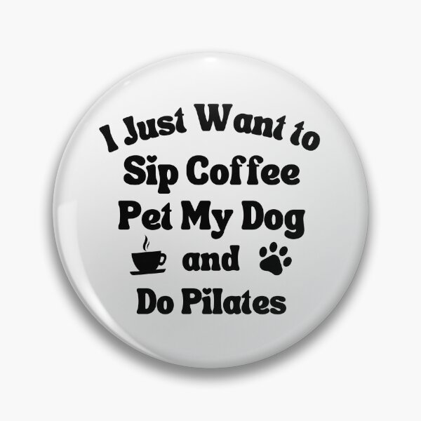 Item preview, Sip coffee, pet my dog and do pilates designed and sold by TheGreenGoat.