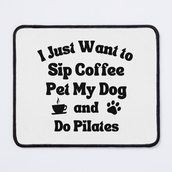 Item preview, Sip coffee, pet my dog and do pilates designed and sold by TheGreenGoat.