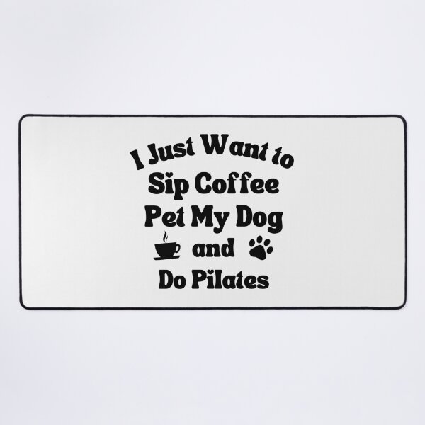 Item preview, Sip coffee, pet my dog and do pilates designed and sold by TheGreenGoat.