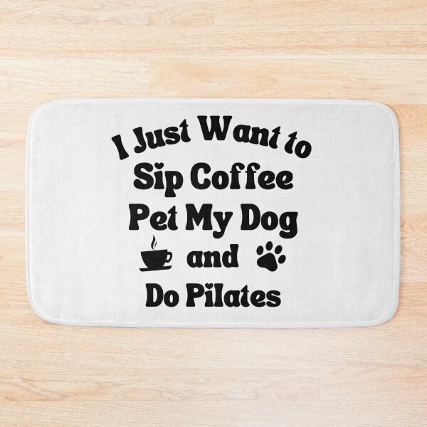 Item preview, Sip coffee, pet my dog and do pilates designed and sold by TheGreenGoat.
